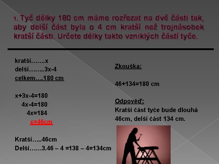 Tyč délky 180 cm máme rozřezat na dvě části tak, aby delší část byla