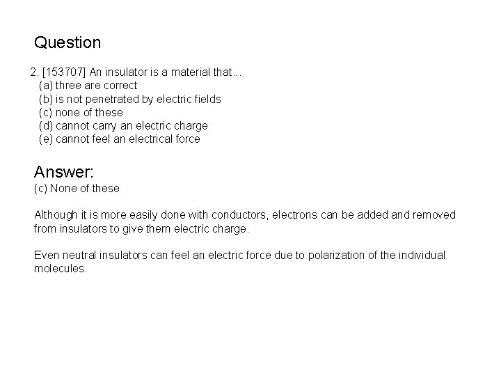 Question 2. [153707] An insulator is a material that. . . (a) three are