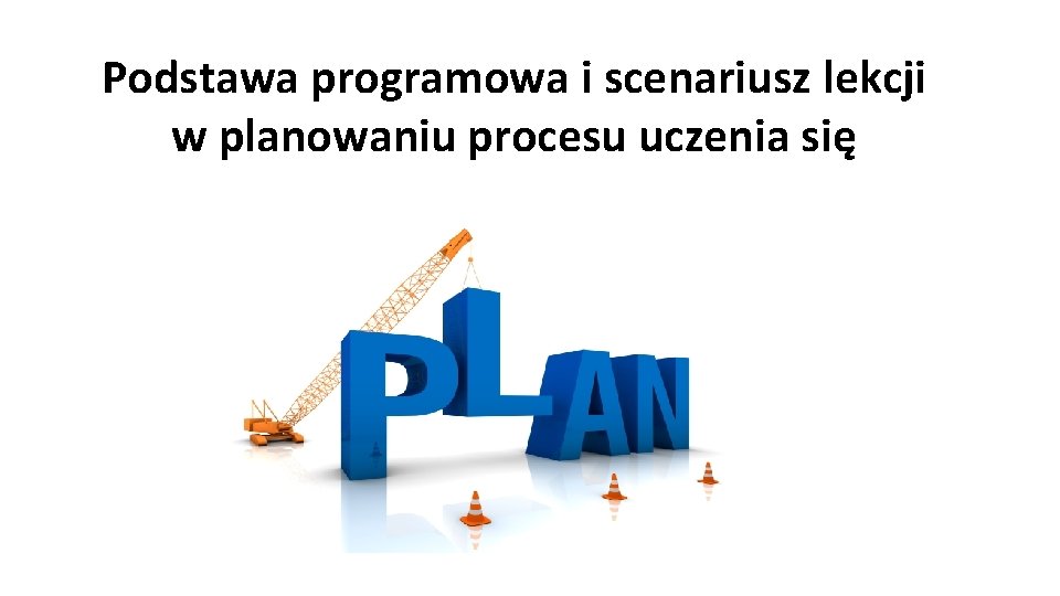 Podstawa programowa i scenariusz lekcji w planowaniu procesu uczenia się 