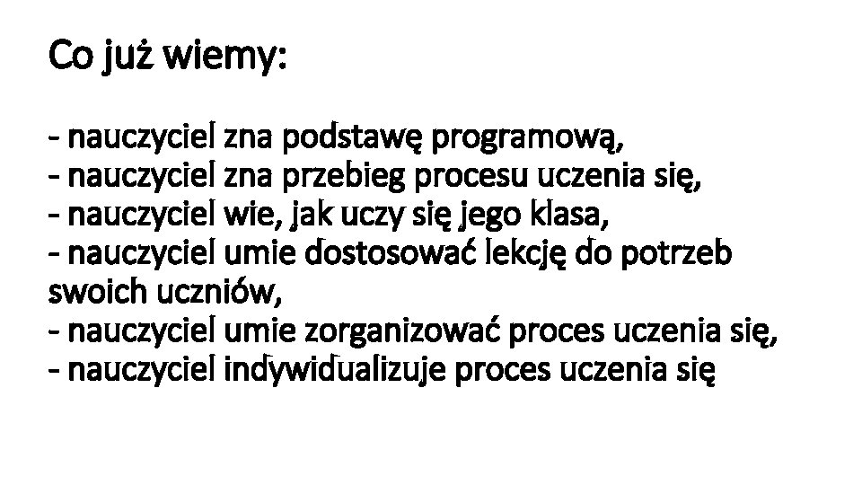 Co już wiemy: - nauczyciel zna podstawę programową, - nauczyciel zna przebieg procesu uczenia