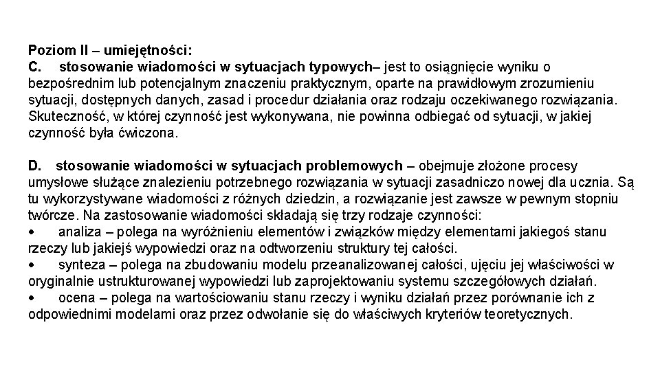 Poziom II – umiejętności: C. stosowanie wiadomości w sytuacjach typowych– jest to osiągnięcie wyniku