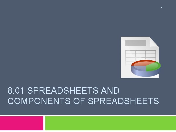 1 8. 01 SPREADSHEETS AND COMPONENTS OF SPREADSHEETS 