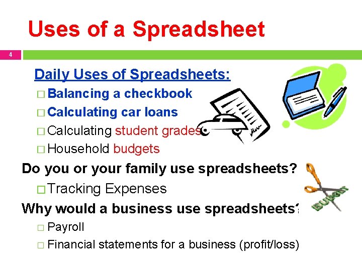 Uses of a Spreadsheet 4 Daily Uses of Spreadsheets: � Balancing a checkbook �