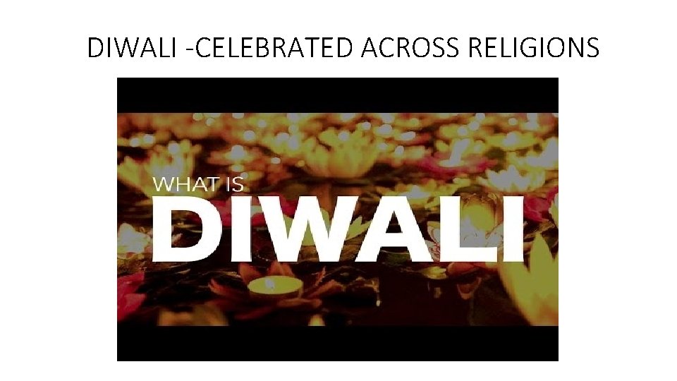 DIWALI -CELEBRATED ACROSS RELIGIONS 