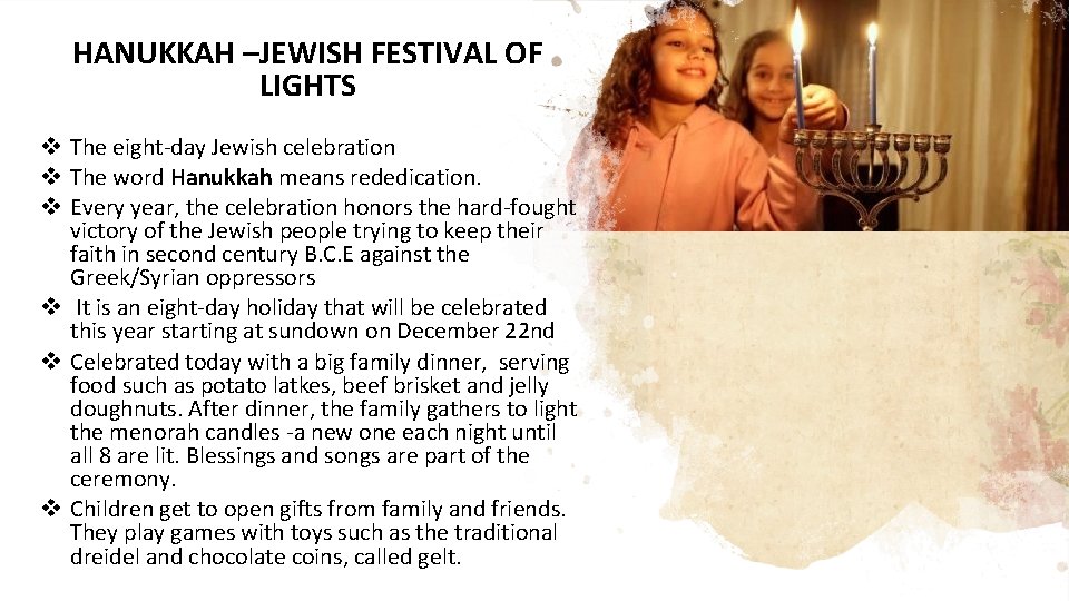 HANUKKAH –JEWISH FESTIVAL OF LIGHTS v The eight-day Jewish celebration v The word Hanukkah