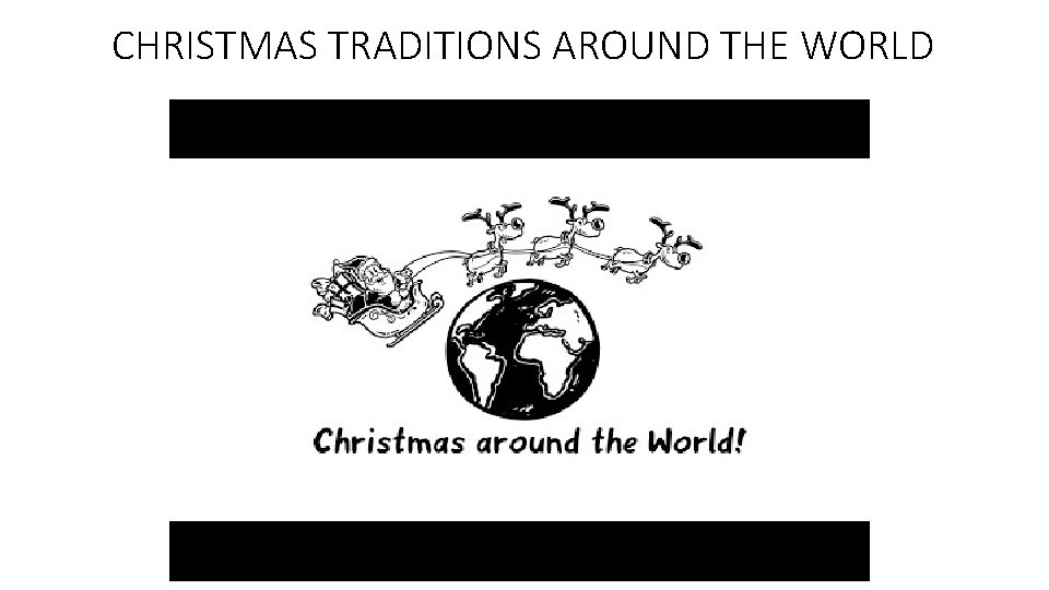 CHRISTMAS TRADITIONS AROUND THE WORLD 