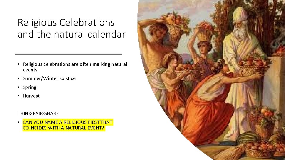 Religious Celebrations and the natural calendar • Religious celebrations are often marking natural events