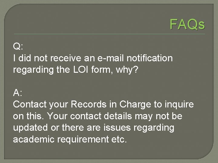 FAQs Q: I did not receive an e-mail notification regarding the LOI form, why?