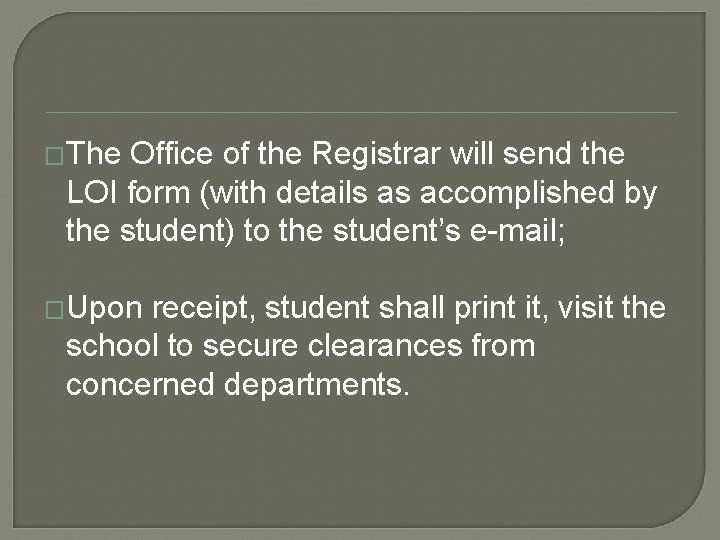 �The Office of the Registrar will send the LOI form (with details as accomplished