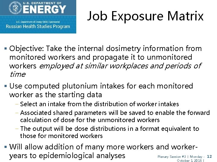 Job Exposure Matrix § Objective: Take the internal dosimetry information from monitored workers and Job Exposure Matrix § Objective: Take the internal dosimetry information from monitored workers and