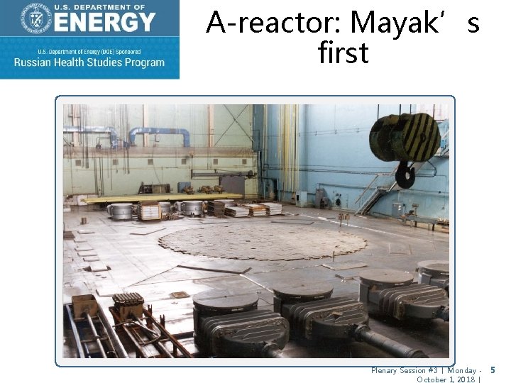 A-reactor: Mayak’s first Plenary Session #3 │ Monday - 5 October 1, 2018 │