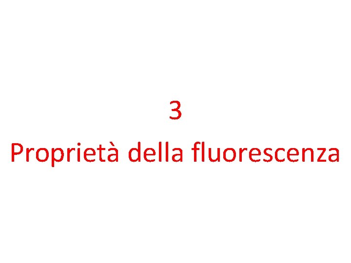 3 Proprietà della fluorescenza 