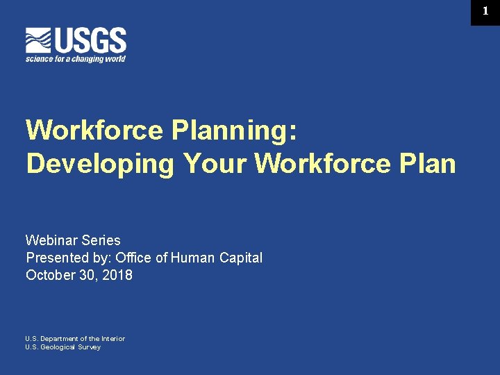 1 Workforce Planning: Developing Your Workforce Plan Webinar Series Presented by: Office of Human