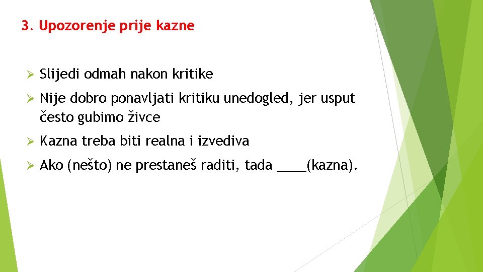 3. Upozorenje prije kazne Ø Slijedi odmah nakon kritike Ø Nije dobro ponavljati kritiku