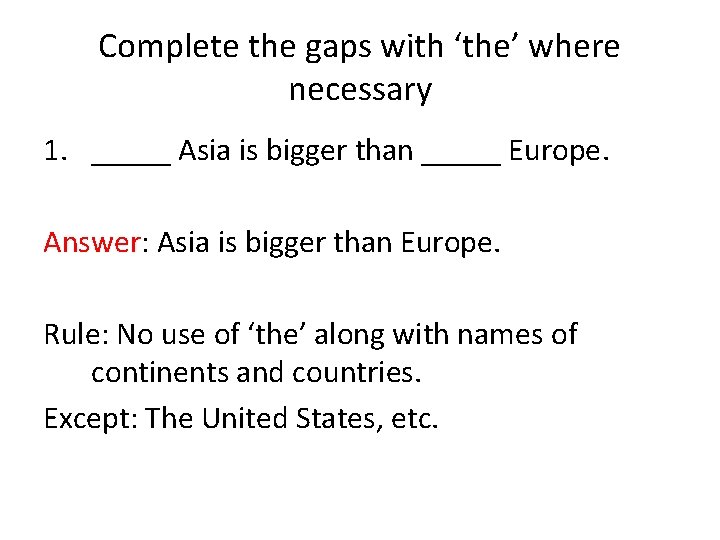 Complete the gaps with ‘the’ where necessary 1. _____ Asia is bigger than _____