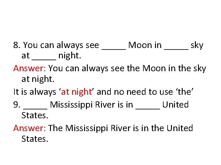 8. You can always see _____ Moon in _____ sky at _____ night. Answer: