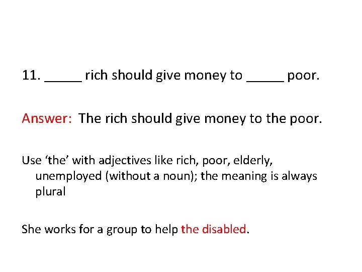 11. _____ rich should give money to _____ poor. Answer: The rich should give