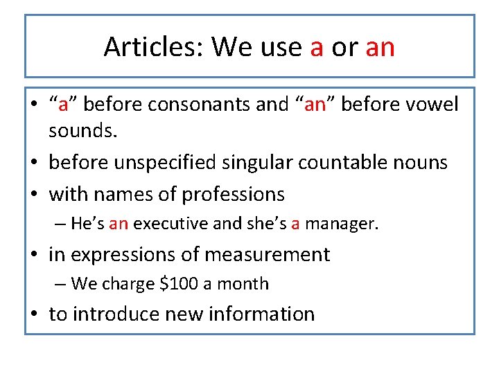 Articles: We use a or an • “a” before consonants and “an” before vowel