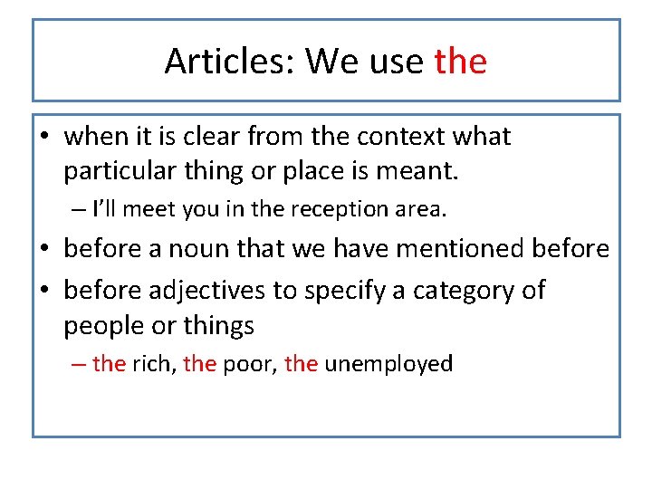 Articles: We use the • when it is clear from the context what particular