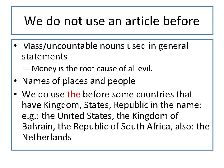 We do not use an article before • Mass/uncountable nouns used in general statements