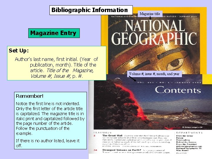 Bibliographic Information Magazine title Magazine Entry Set Up: Author’s last name, first initial. (Year