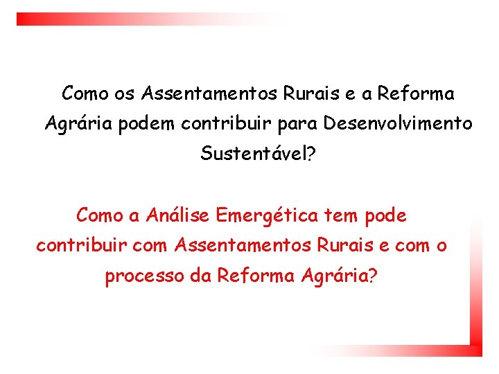 Como os Assentamentos Rurais e a Reforma Agrária podem contribuir para Desenvolvimento Sustentável? Como