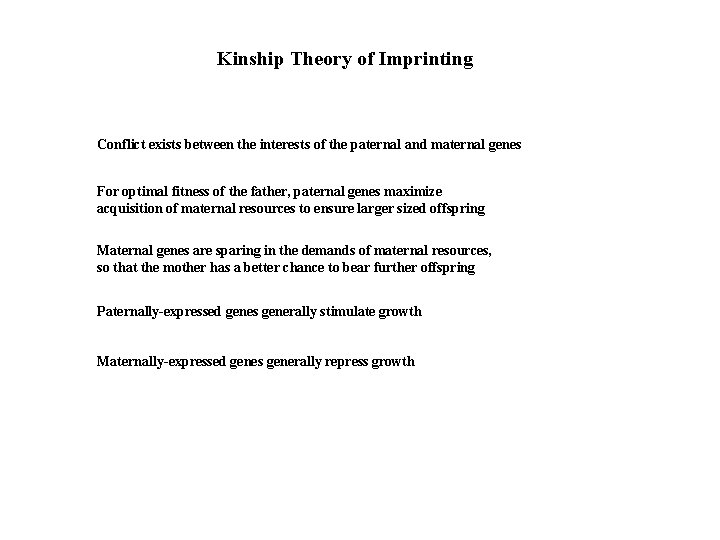 Kinship Theory of Imprinting Conflict exists between the interests of the paternal and maternal