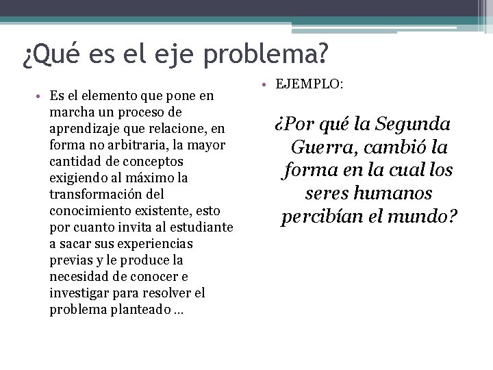 ¿Qué es el eje problema? • Es el elemento que pone en marcha un ¿Qué es el eje problema? • Es el elemento que pone en marcha un