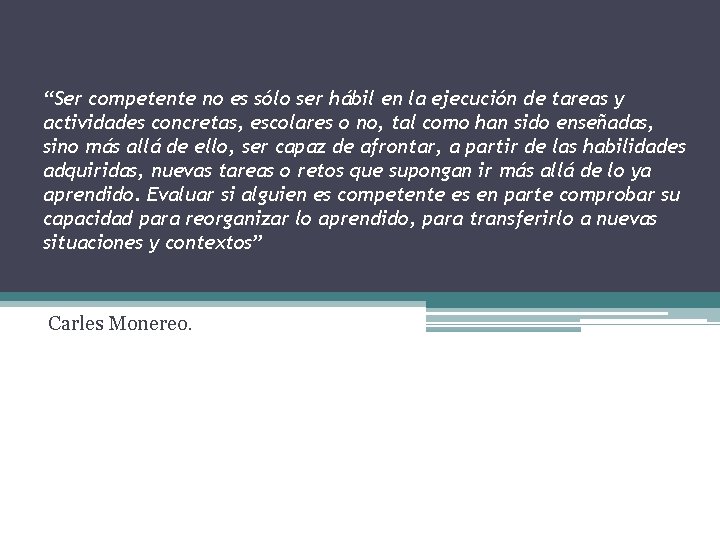 “Ser competente no es sólo ser hábil en la ejecución de tareas y actividades “Ser competente no es sólo ser hábil en la ejecución de tareas y actividades