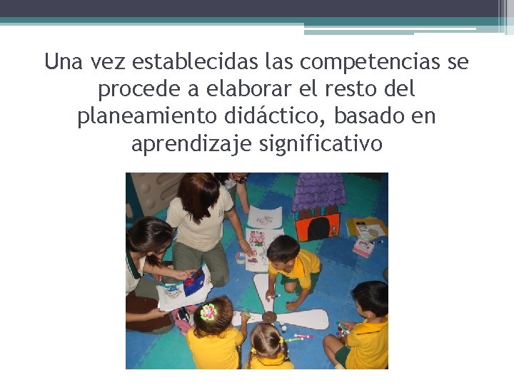 Una vez establecidas las competencias se procede a elaborar el resto del planeamiento didáctico, Una vez establecidas las competencias se procede a elaborar el resto del planeamiento didáctico,