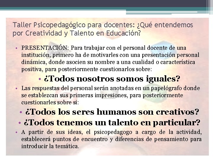 Taller Psicopedagógico para docentes: ¿Qué entendemos por Creatividad y Talento en Educación? • PRESENTACIÓN: Taller Psicopedagógico para docentes: ¿Qué entendemos por Creatividad y Talento en Educación? • PRESENTACIÓN: