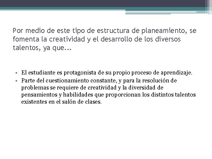 Por medio de este tipo de estructura de planeamiento, se fomenta la creatividad y Por medio de este tipo de estructura de planeamiento, se fomenta la creatividad y