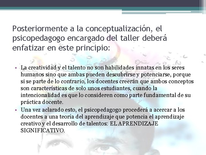 Posteriormente a la conceptualización, el psicopedagogo encargado del taller deberá enfatizar en este principio: Posteriormente a la conceptualización, el psicopedagogo encargado del taller deberá enfatizar en este principio: