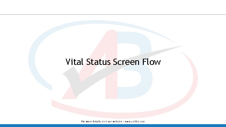 Vital Status Screen Flow Vital Status Screen Flow