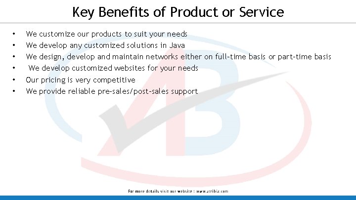Key Benefits of Product or Service • • • We customize our products to Key Benefits of Product or Service • • • We customize our products to