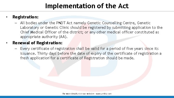 Implementation of the Act • Registration: – All bodies under the PNDT Act namely Implementation of the Act • Registration: – All bodies under the PNDT Act namely