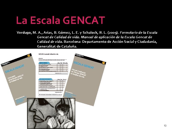 La Escala GENCAT Verdugo, M. A. , Arias, B. Gómez, L. E. y Schalock,