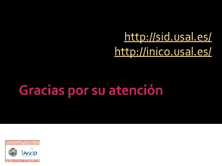 http: //sid. usal. es/ http: //inico. usal. es/ Gracias por su atención 