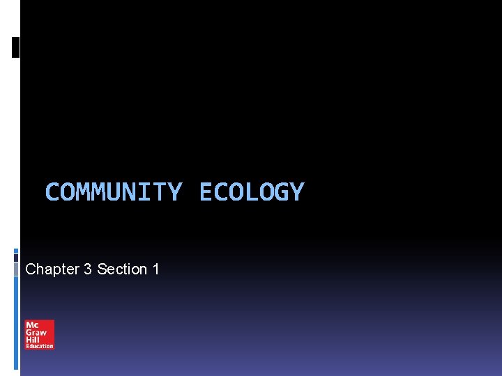 COMMUNITY ECOLOGY Chapter 3 Section 1 