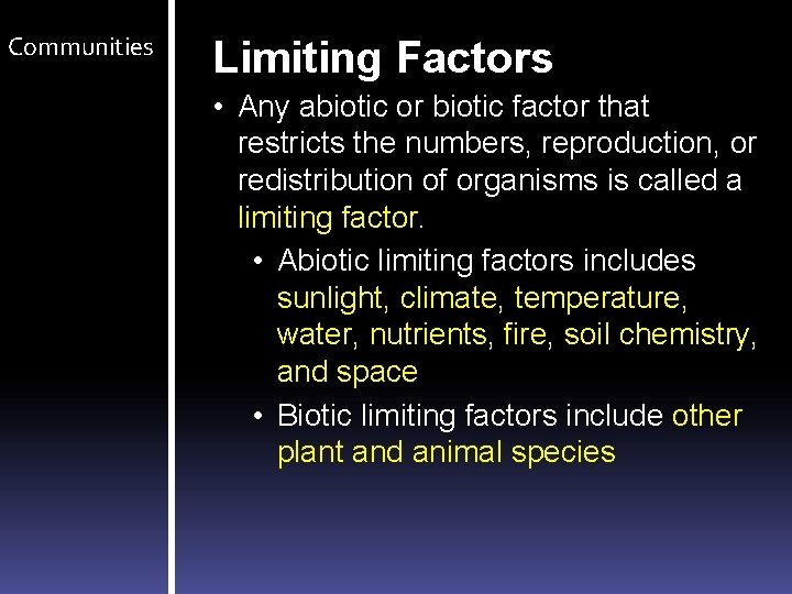Communities Limiting Factors • Any abiotic or biotic factor that restricts the numbers, reproduction,