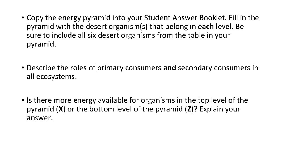  • Copy the energy pyramid into your Student Answer Booklet. Fill in the