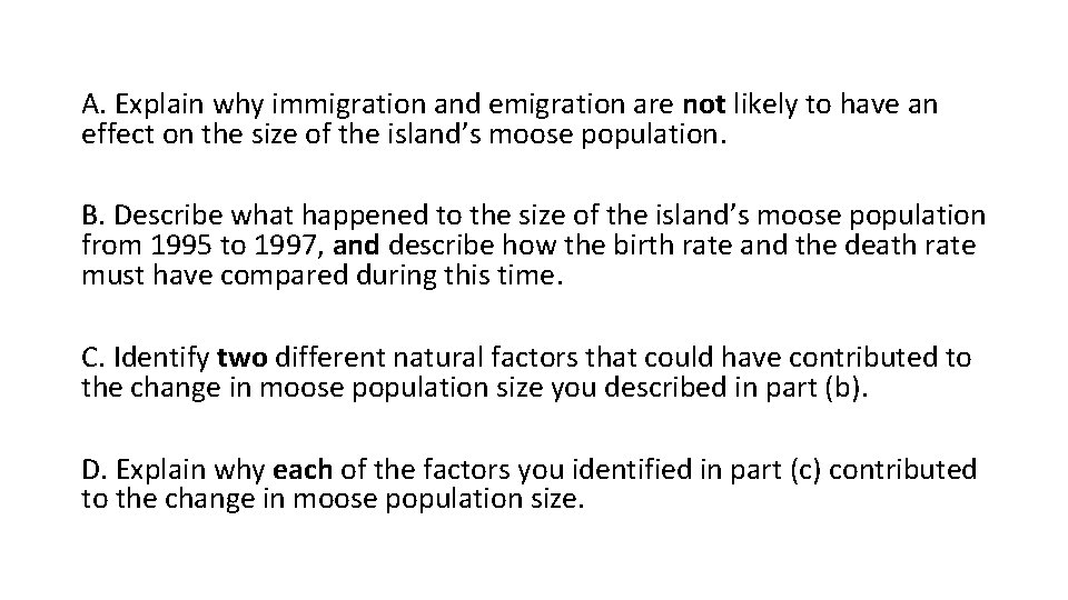A. Explain why immigration and emigration are not likely to have an effect on