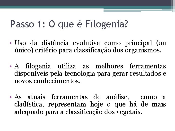 Passo 1: O que é Filogenia? • Uso da distância evolutiva como principal (ou