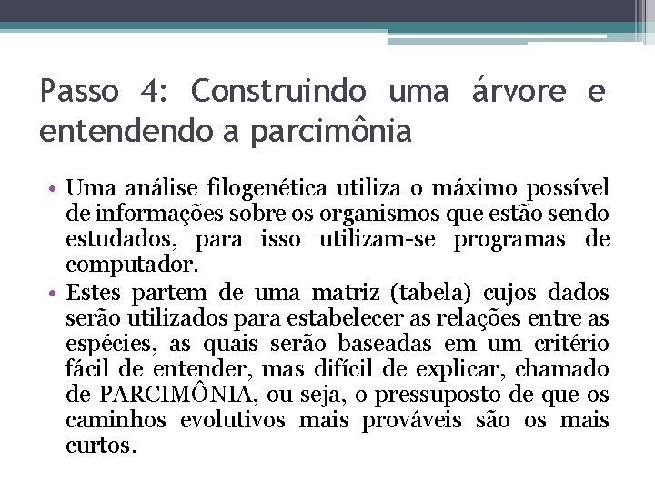 Passo 4: Construindo uma árvore e entendendo a parcimônia • Uma análise filogenética utiliza