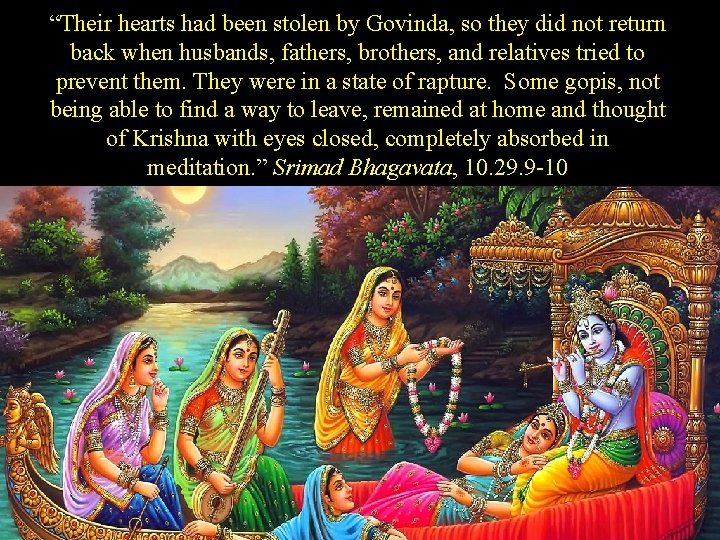 “Their hearts had been stolen by Govinda, so they did not return back when