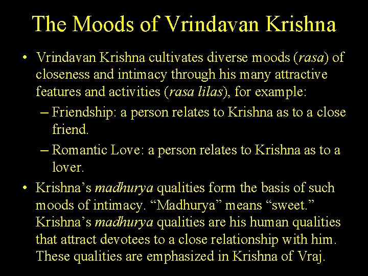 The Moods of Vrindavan Krishna • Vrindavan Krishna cultivates diverse moods (rasa) of closeness