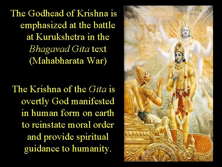 The Godhead of Krishna is emphasized at the battle at Kurukshetra in the Bhagavad