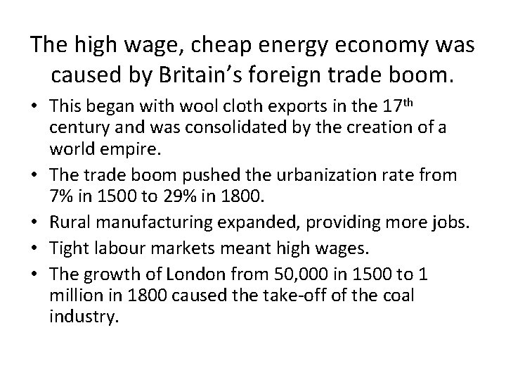 The high wage, cheap energy economy was caused by Britain’s foreign trade boom. •
