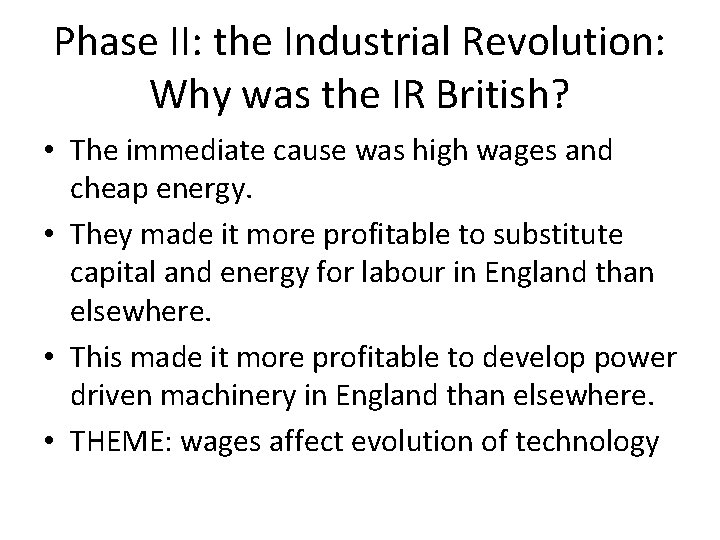 Phase II: the Industrial Revolution: Why was the IR British? • The immediate cause