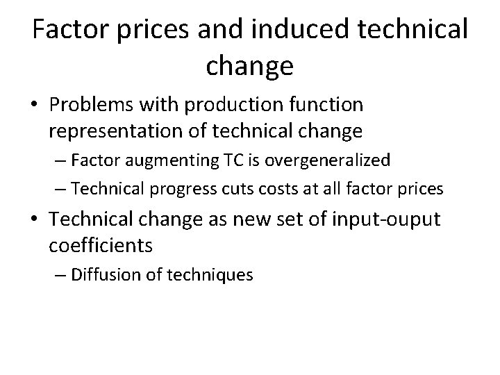 Factor prices and induced technical change • Problems with production function representation of technical